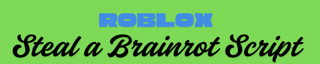 stealabrainrotscript